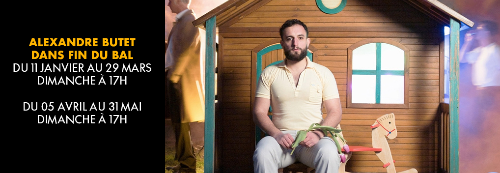 ALEXANDRE BUTET dans FIN DU BAL ALEXANDRE BUTET dans FIN DU BAL