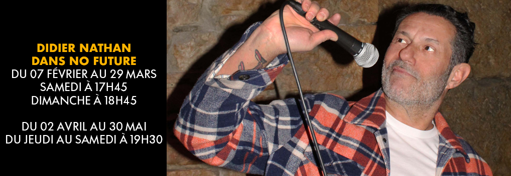 DIDIER NATHAN dans NO FUTURE DIDIER NATHAN dans NO FUTURE
