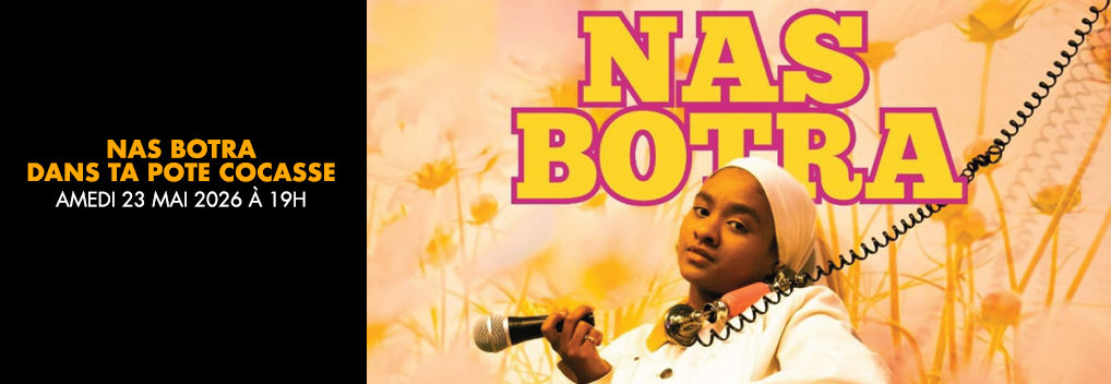 NAS BOTRA dans TA POTE COCASSE