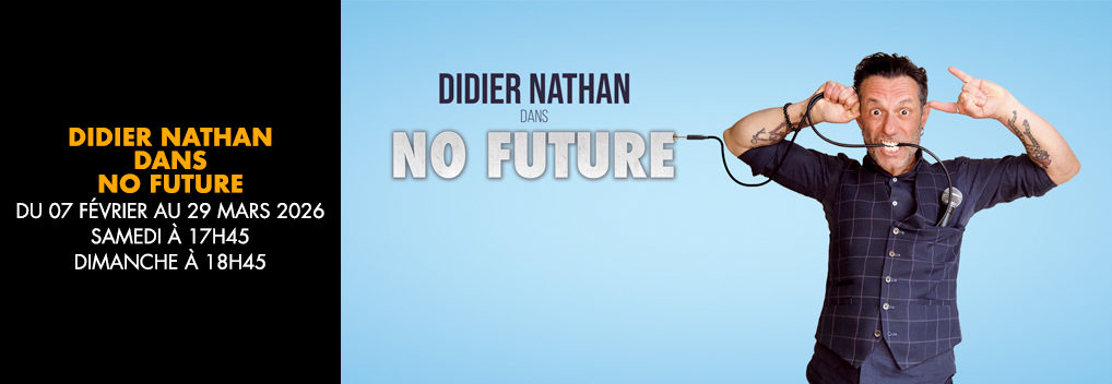 DIDIER NATHAN dans NO FUTURE
